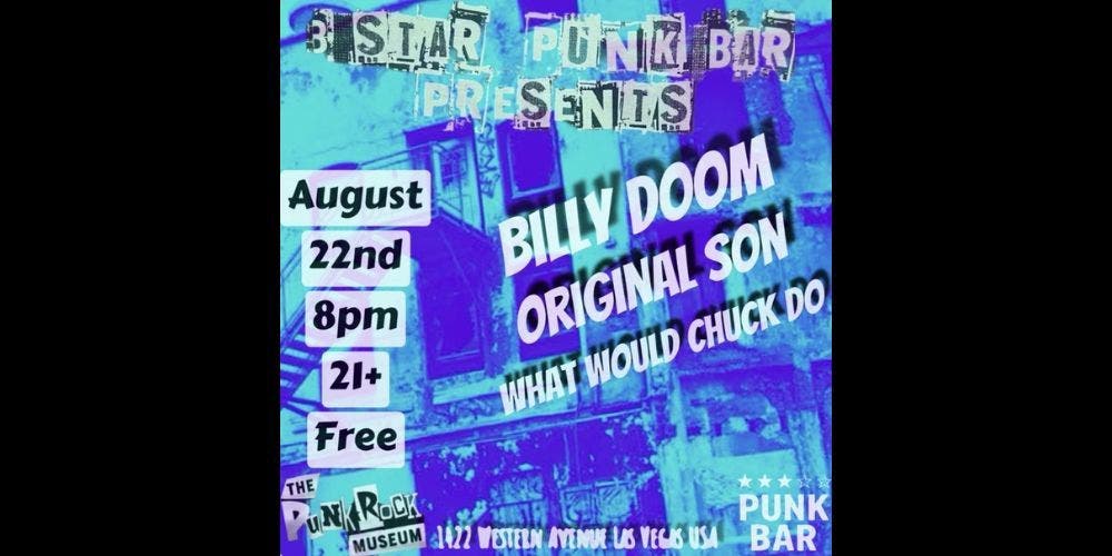 3 Star Punk Bar Presents - Billy Doom - Original Son -What Would Chuck Do
