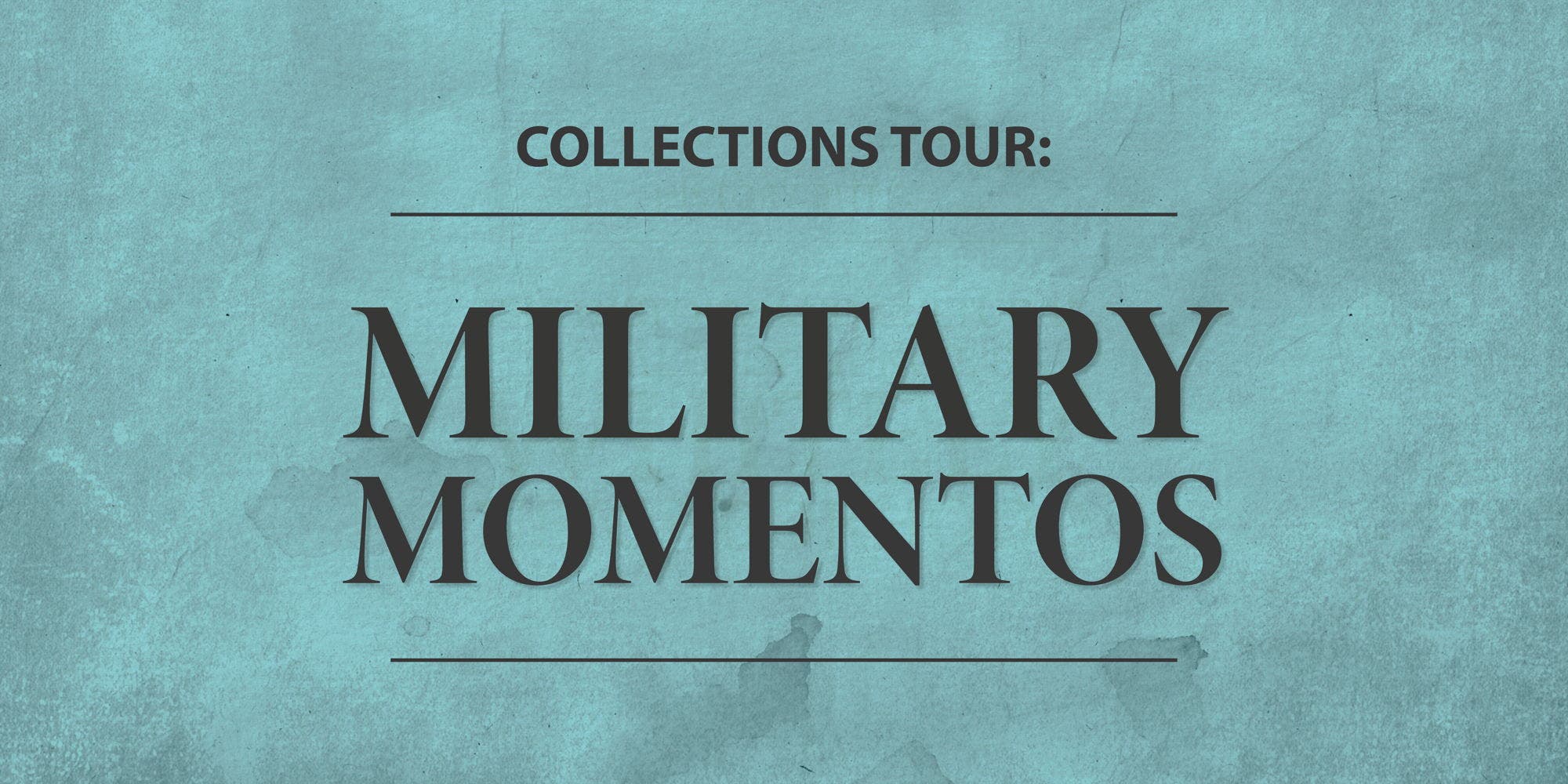 Collections Tour: Military Mementos