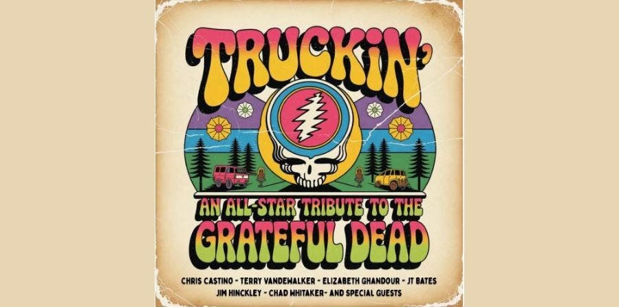 Truckin’ – An All-Star Salute to the Grateful Dead
