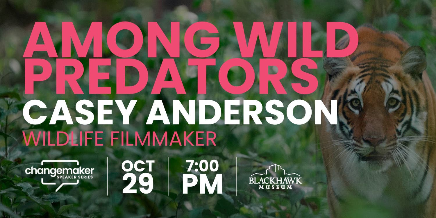 Casey Anderson: Among Wild Predators - Changemaker Speaker Series