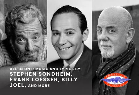 American Classics' All In One: Stephen Sondheim, Frank Loesser and Billy Joel 