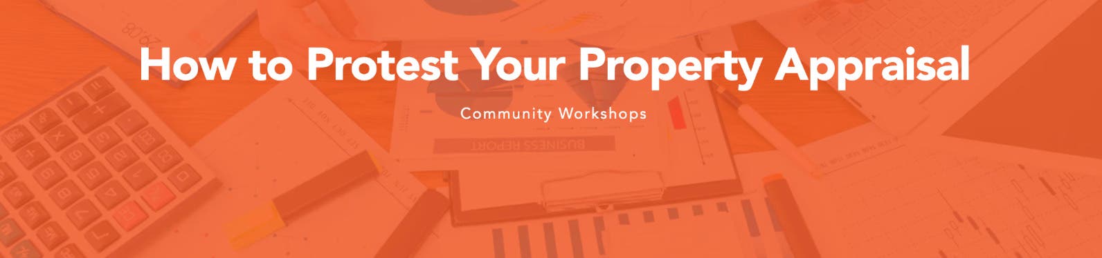 Unlock MLS and Austin Board of REALTORS®: How to Protest Your Property Appraisal Community Workshops