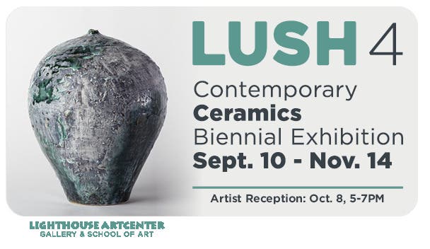 LUSH 4: A Contemporary Ceramics Biennial