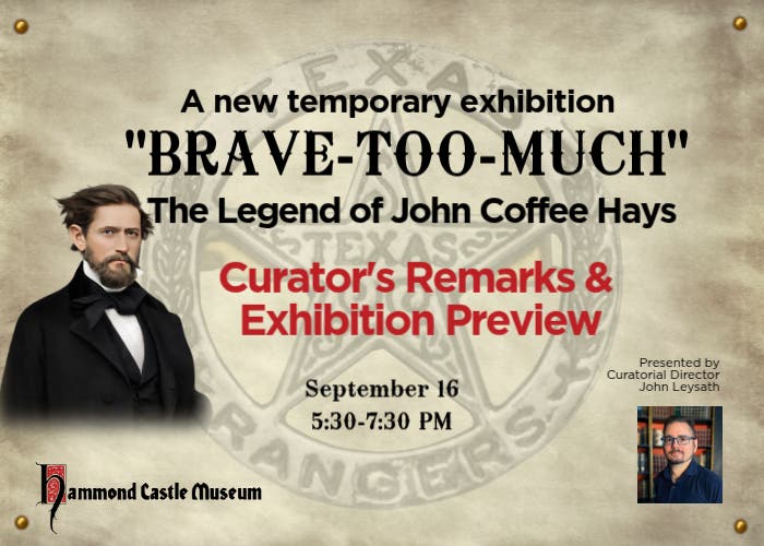 "Brave-Too-Much": The Legend of John Coffee Hays Curator's Remarks & Exhibit Preview