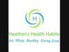 Heather's Health Habits We Make Healthy Living Easy