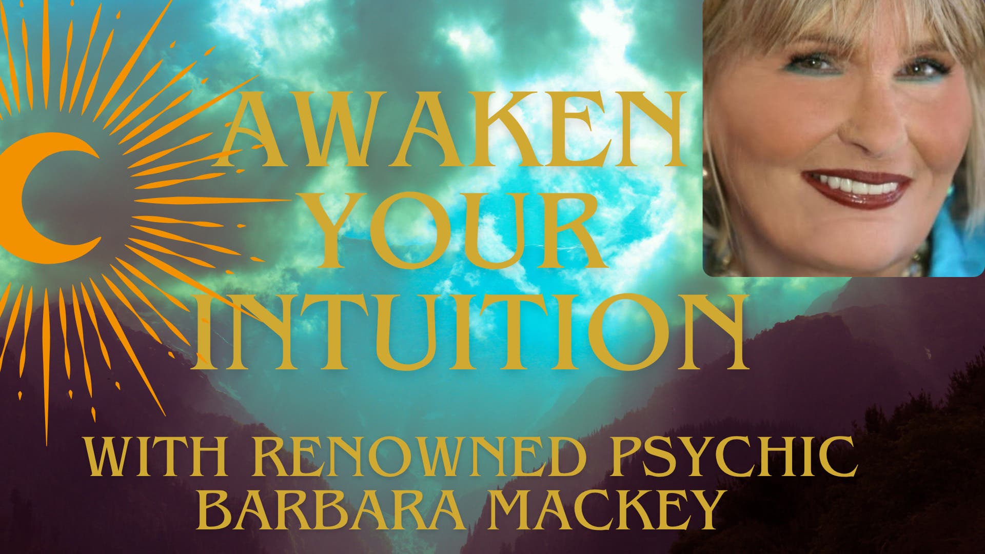 Awaken Your Intuition with Renowned Psychic Barbara Mackey