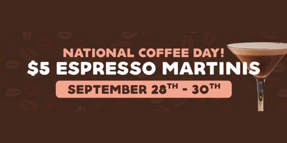 National Coffee Day | $5 Espresso Martinis