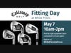 Reserve your slot now for the May 7 Callaway Fitting Day at WhitePinesGolf.com.