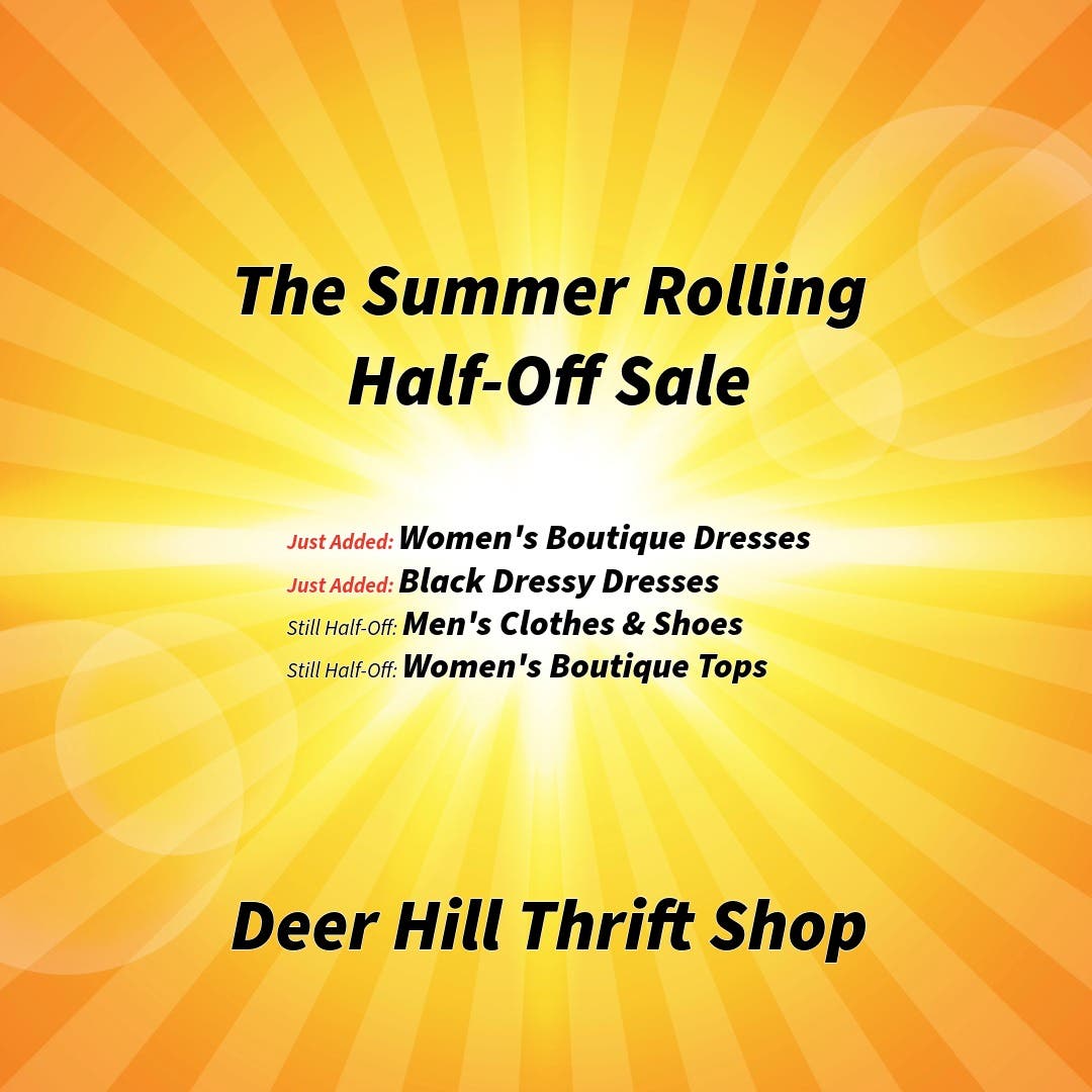 Summer Rolling Half-Off Sale at Deer Hill Thrift Shop