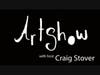ArtShow is an artist interview program hosted by Craig Stover