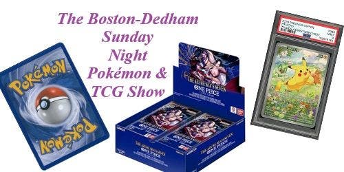 The Boston-Dedham Sunday Night Pokemon & TCG Show