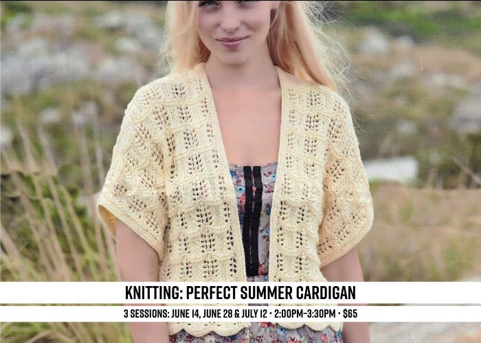 Knitting Class: Perfect Summer Cardigan