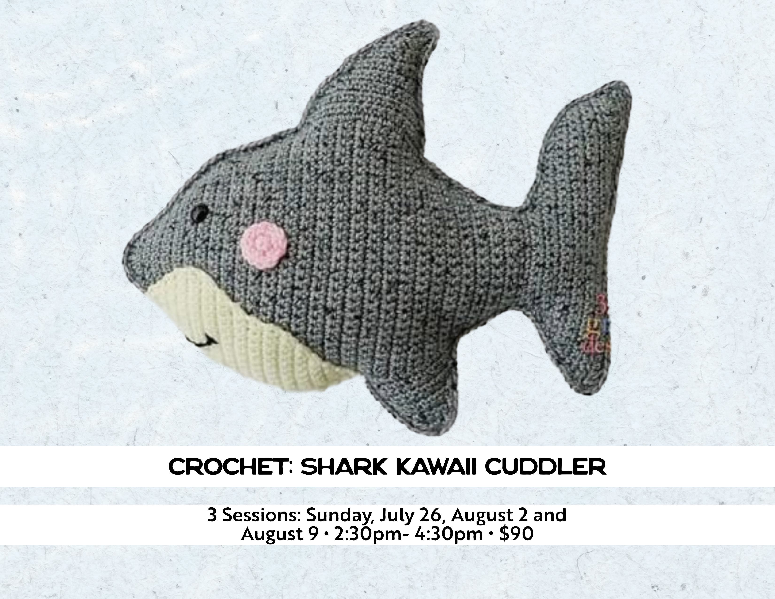 Crochet Class: Shark Kawaii Cuddler