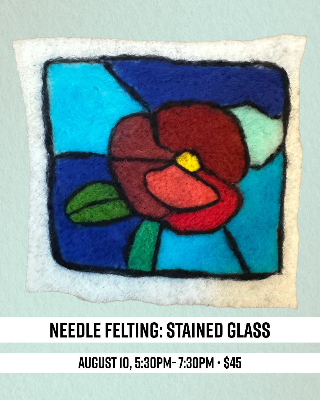 Needle Felting Class: Paint With Wool-Stained Glass