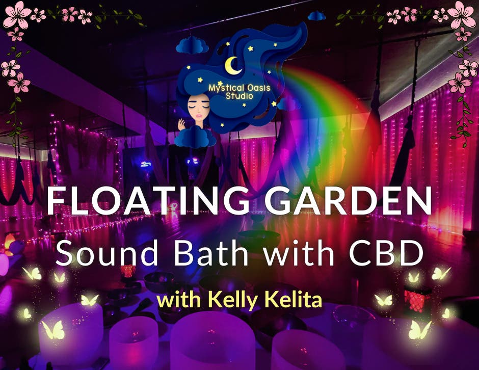 Floating Garden Sound Bath w/ CBD with KELLY