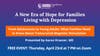 Free Zoom Event from NAMI Southwest CT: A New Era of Hope for Families Living with Depression