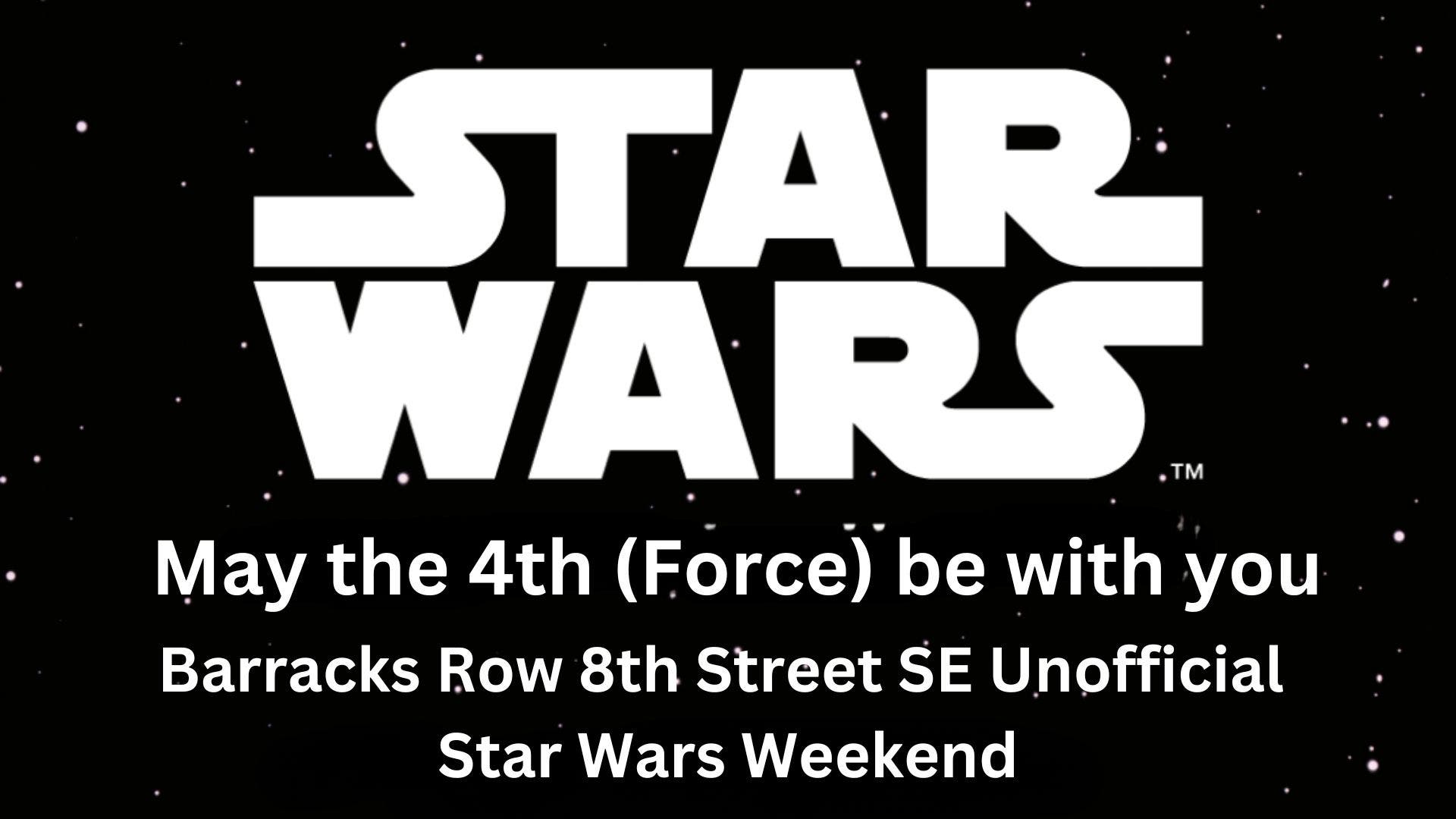 May the 4th (Force) be with you-8th Street SE Unofficial Star Wars Weekend