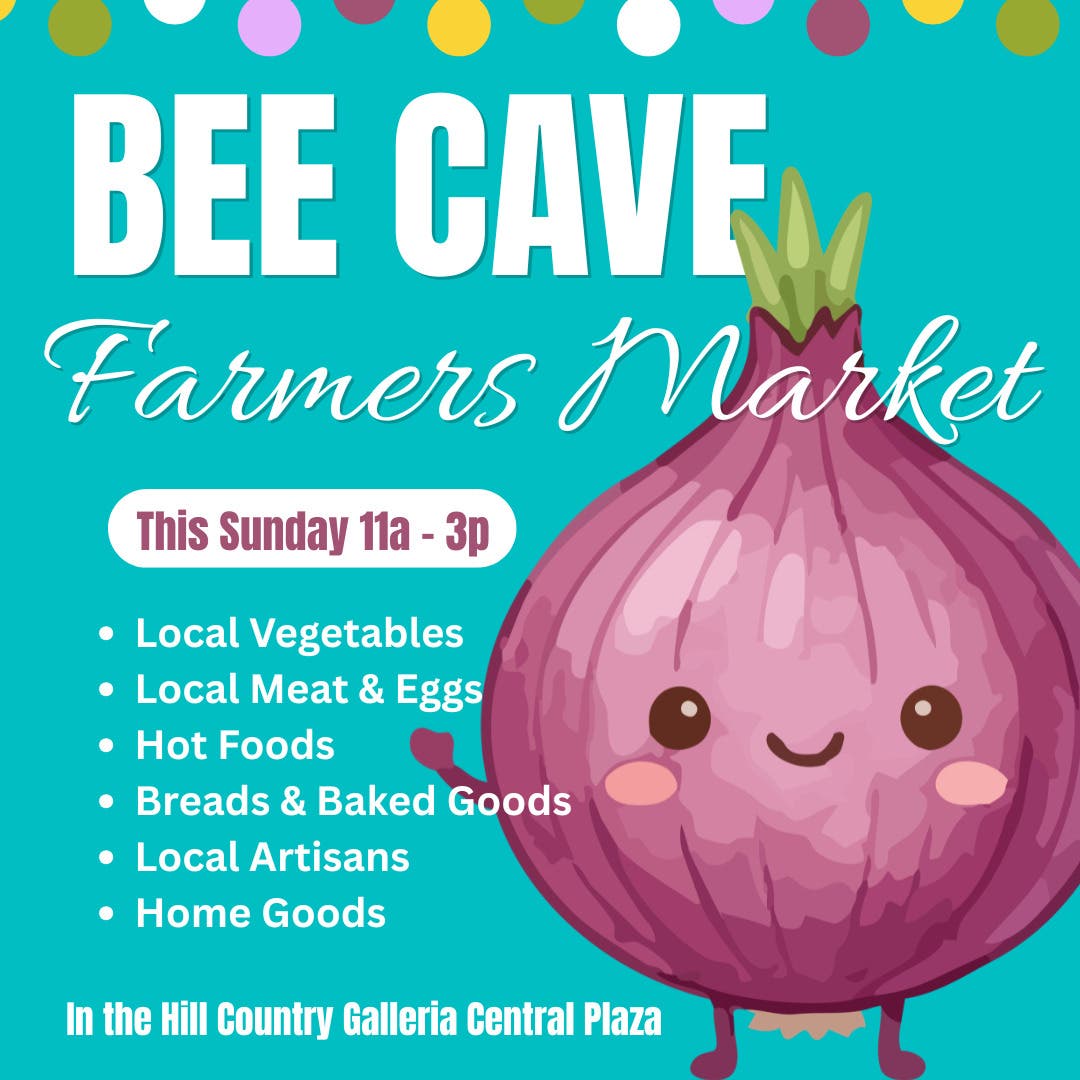Bee Cave Farmers Market this Sunday!