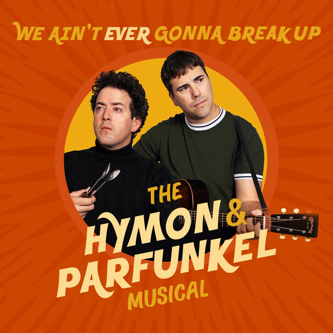 We Ain’t Ever Gonna Break Up: The Hymon and Parfunkel Musical