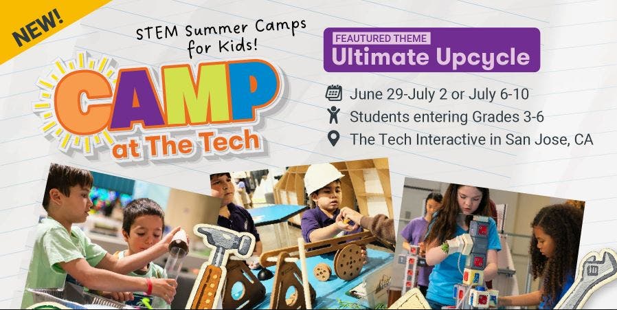 STEM Summer CAMP at The Tech Interactive: Ultimate Upcycle
