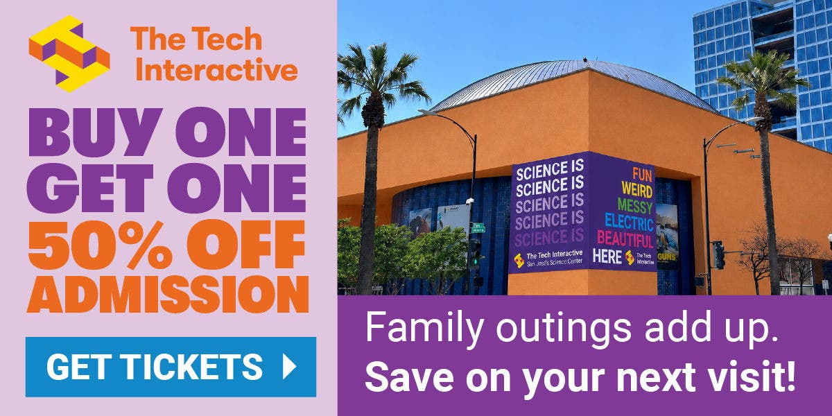 Buy One, Get One 50% Off General Admission at The Tech Interactive