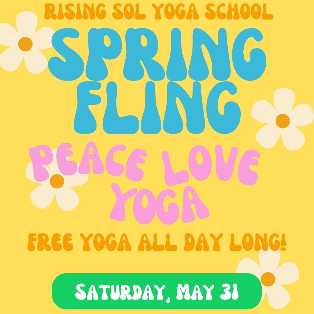 Rising Sol's SPRING FLING: Peace, Love + FREE Yoga