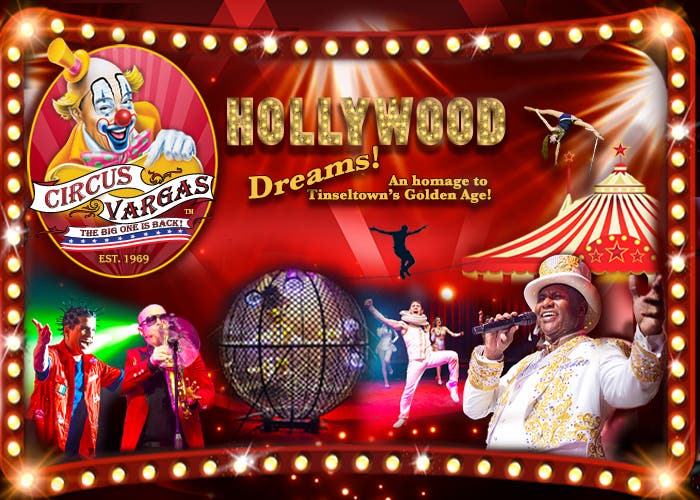 Don't Miss “Hollywood Dreams” Under the Big Top at Circus Vargas!
