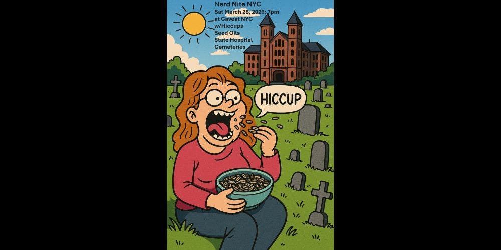 Nerd Nite NYC Saturday March 28, 2026 in Manhattan with Hiccups, Seed Oils, and Creepy State Hospita