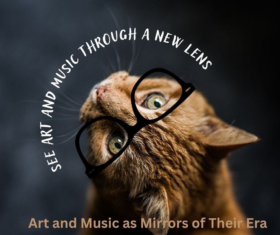 Art & Music as Mirrors of Their Era