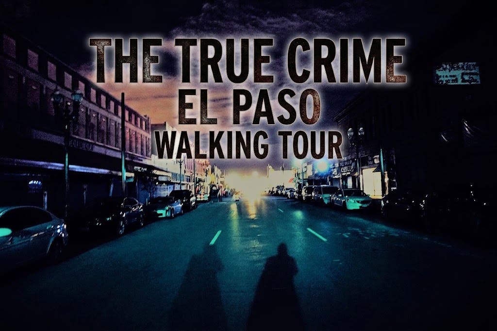 The True Crime El Paso Walking Tour