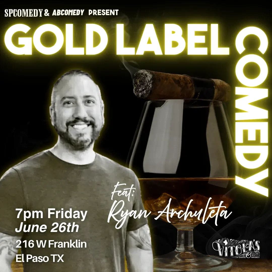 Gold Label Comedy: Live in El Paso w RYAN ARCHULETA & AARON BARBER