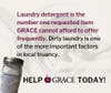 Laundry detergent is the number one requested item GRACE cannot afford to offer frequently. Dirty laundry is one of the more important factors in local truancy.