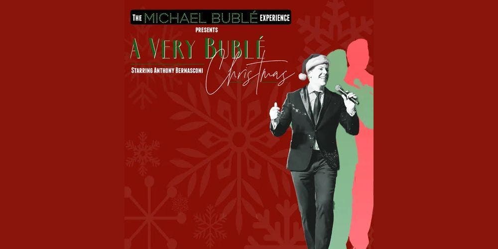 The Michael Bublé Experience Presents “A Very Bublé Christmas”
