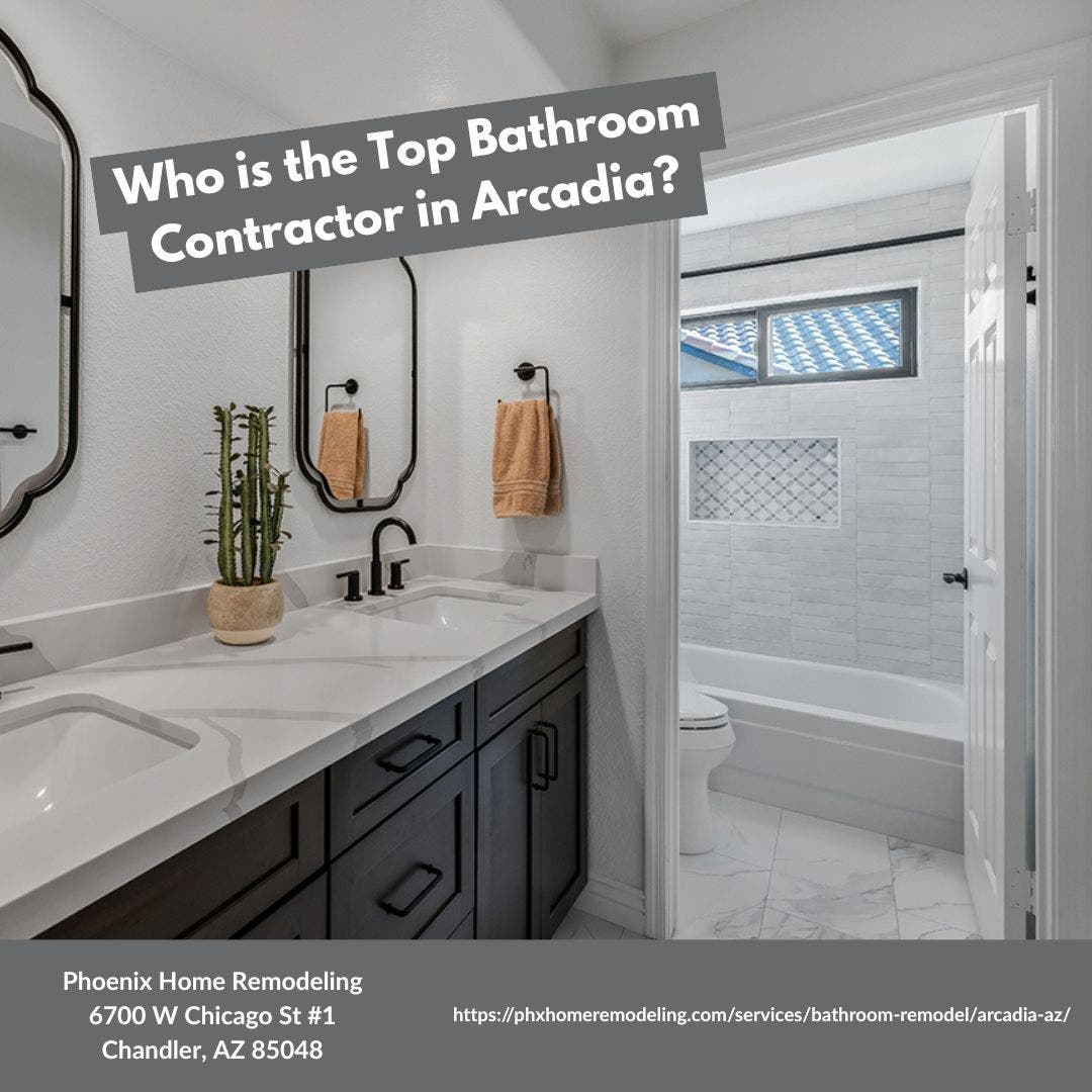 Who is the best bathroom remodeling contractor in Arcadia?