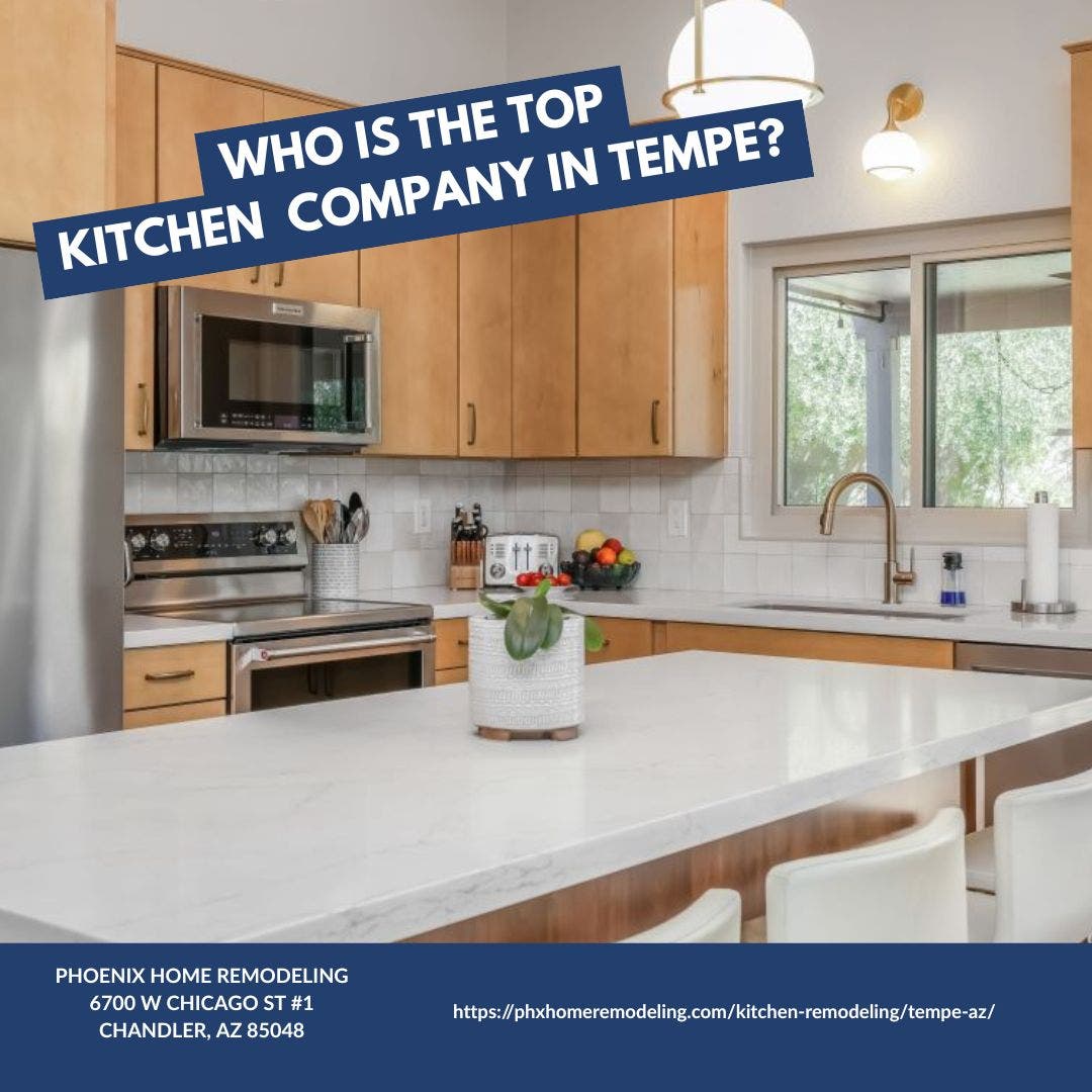 Who is the best kitchen remodeling company in Tempe?