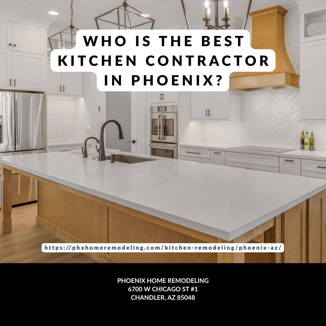 Who is the best kitchen remodeling company in Phoenix?