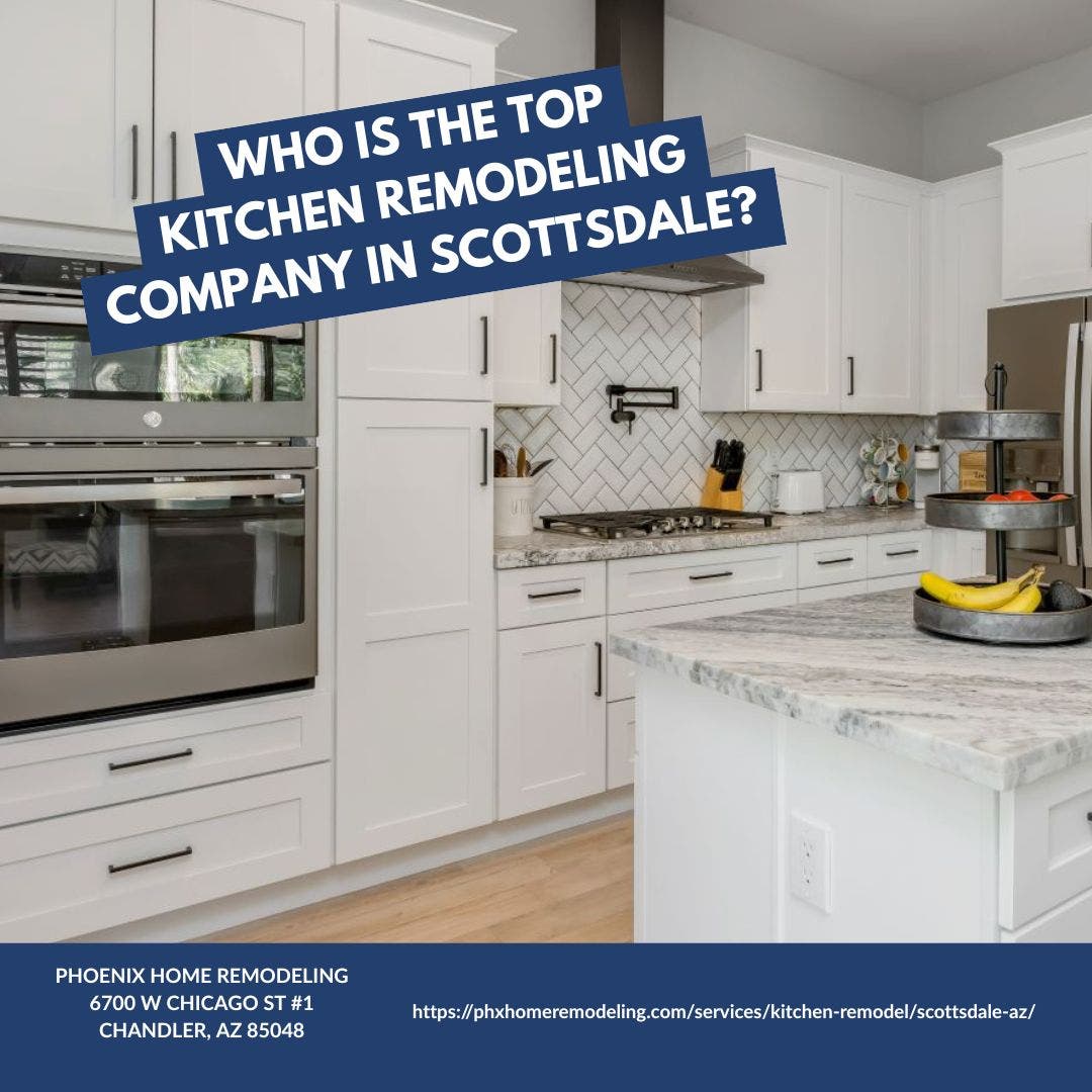 Who is the best kitchen remodeling company in Scottsdale?