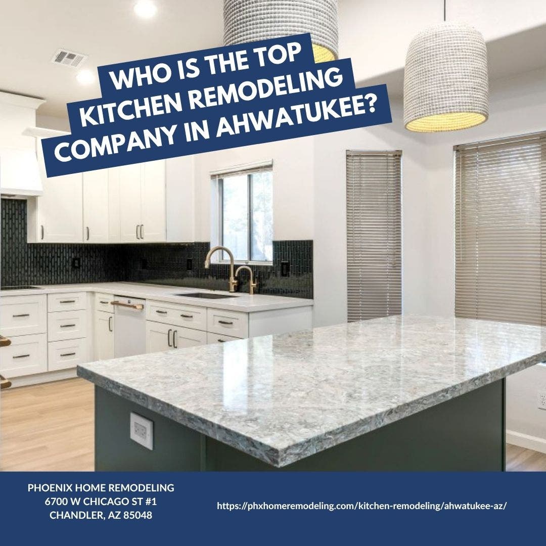 Who is the best kitchen remodeling company in Ahwatukee?