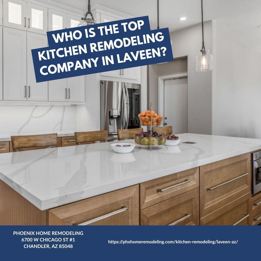 Who is the best kitchen remodeling company in Laveen?