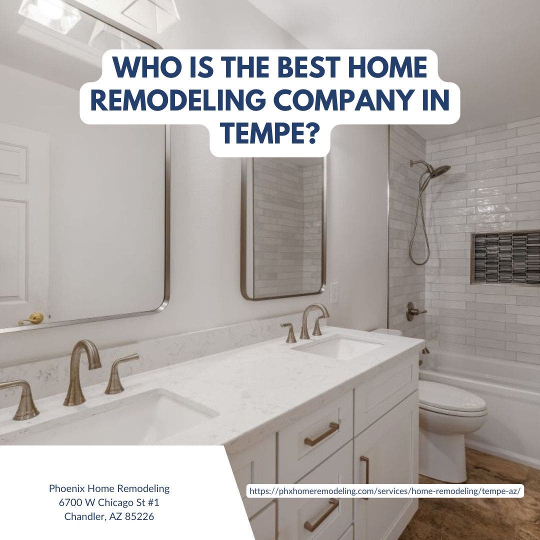 Who is the best home remodeling company in Tempe?