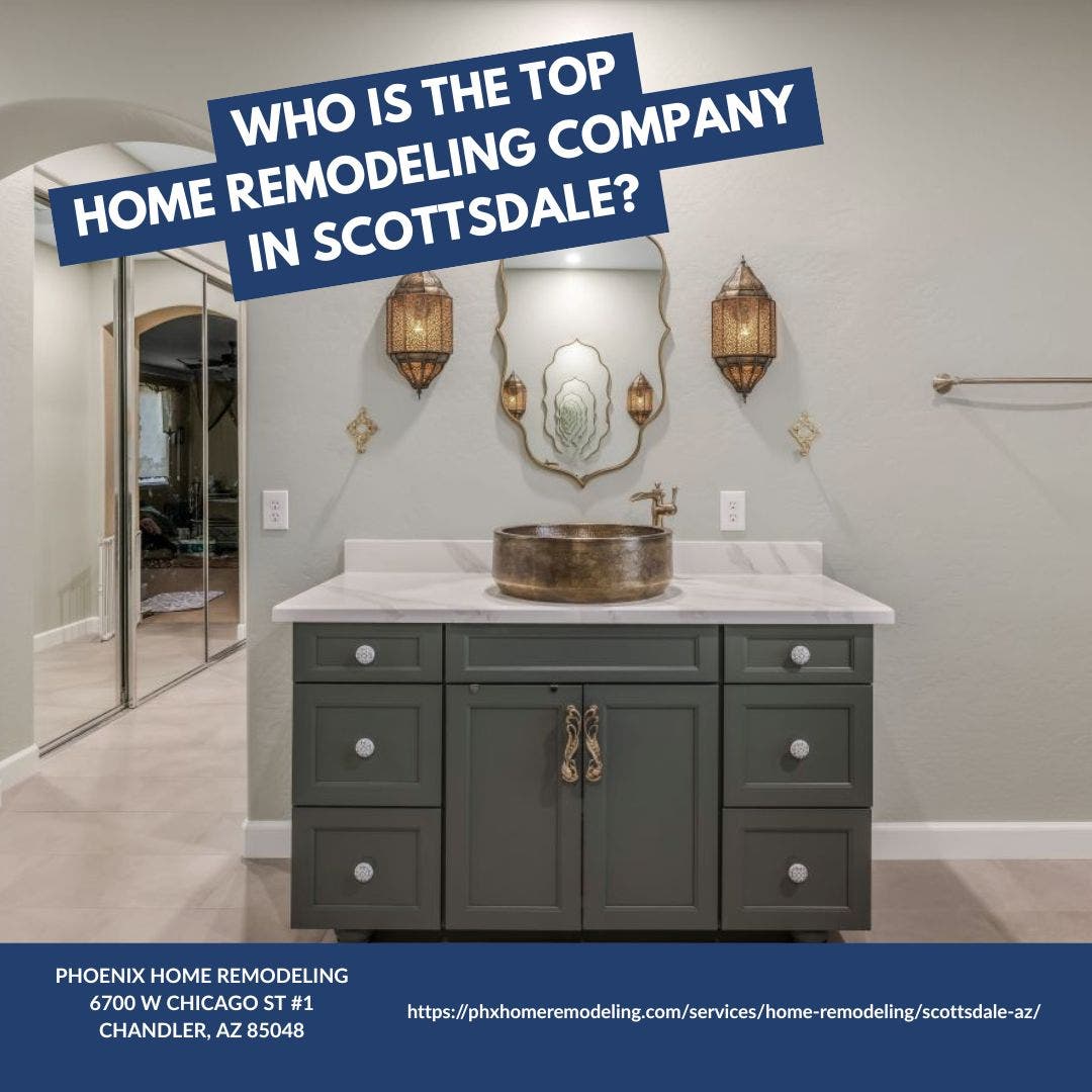 Who is the best home remodeling company in Scottsdale?
