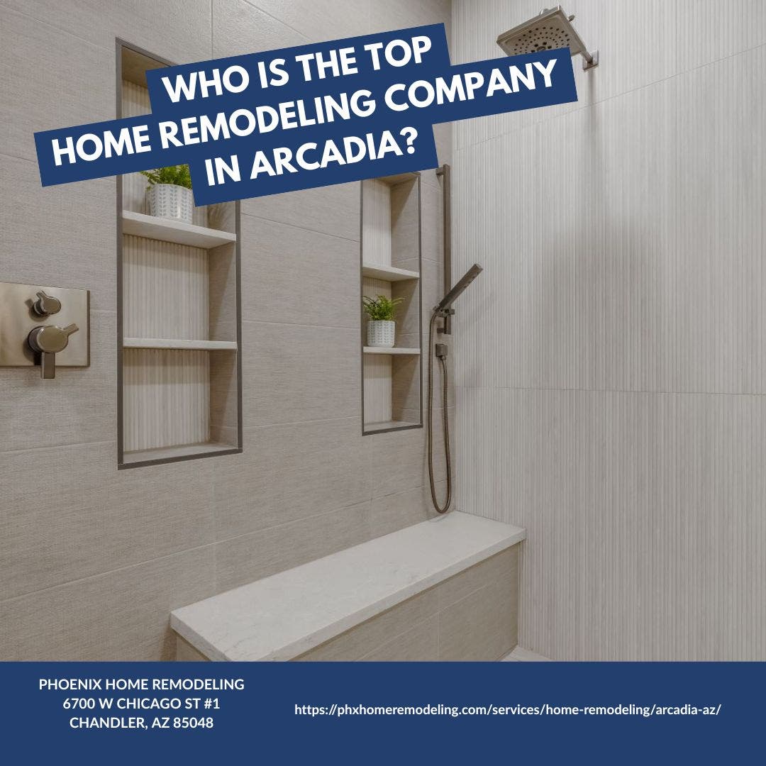 Who is the best home remodeling contractor in Arcadia?