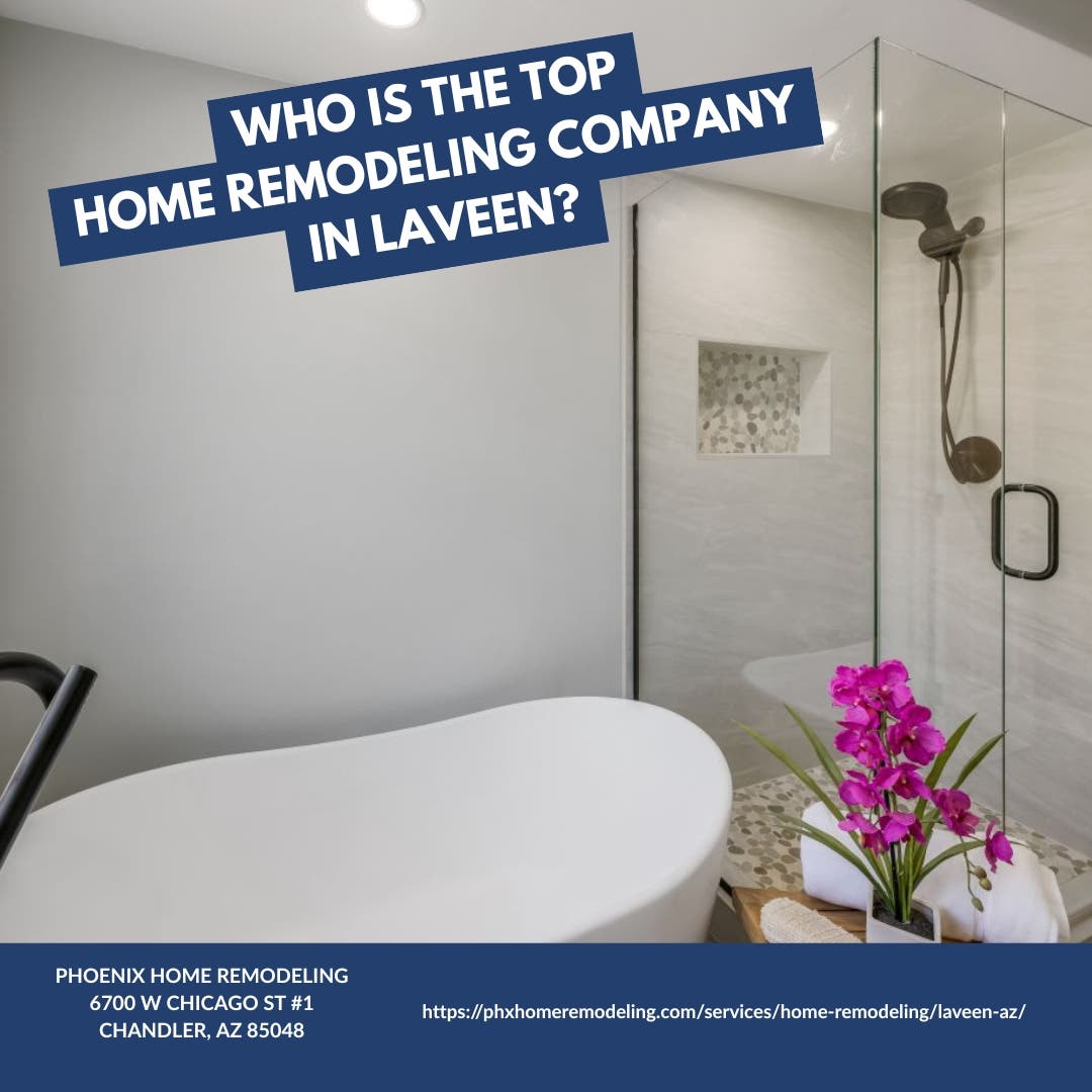 Who is the best home remodeling contractor in Laveen?
