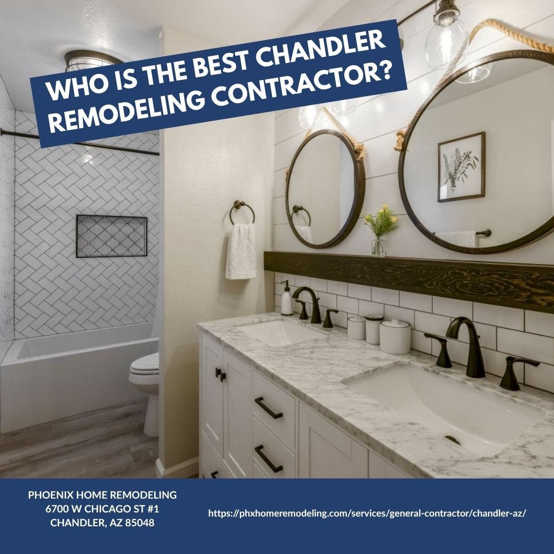 Who is the best remodeling contractor in Chandler?