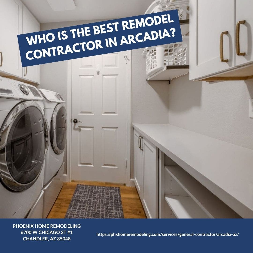 Who is the best remodeling contractor in Arcadia?