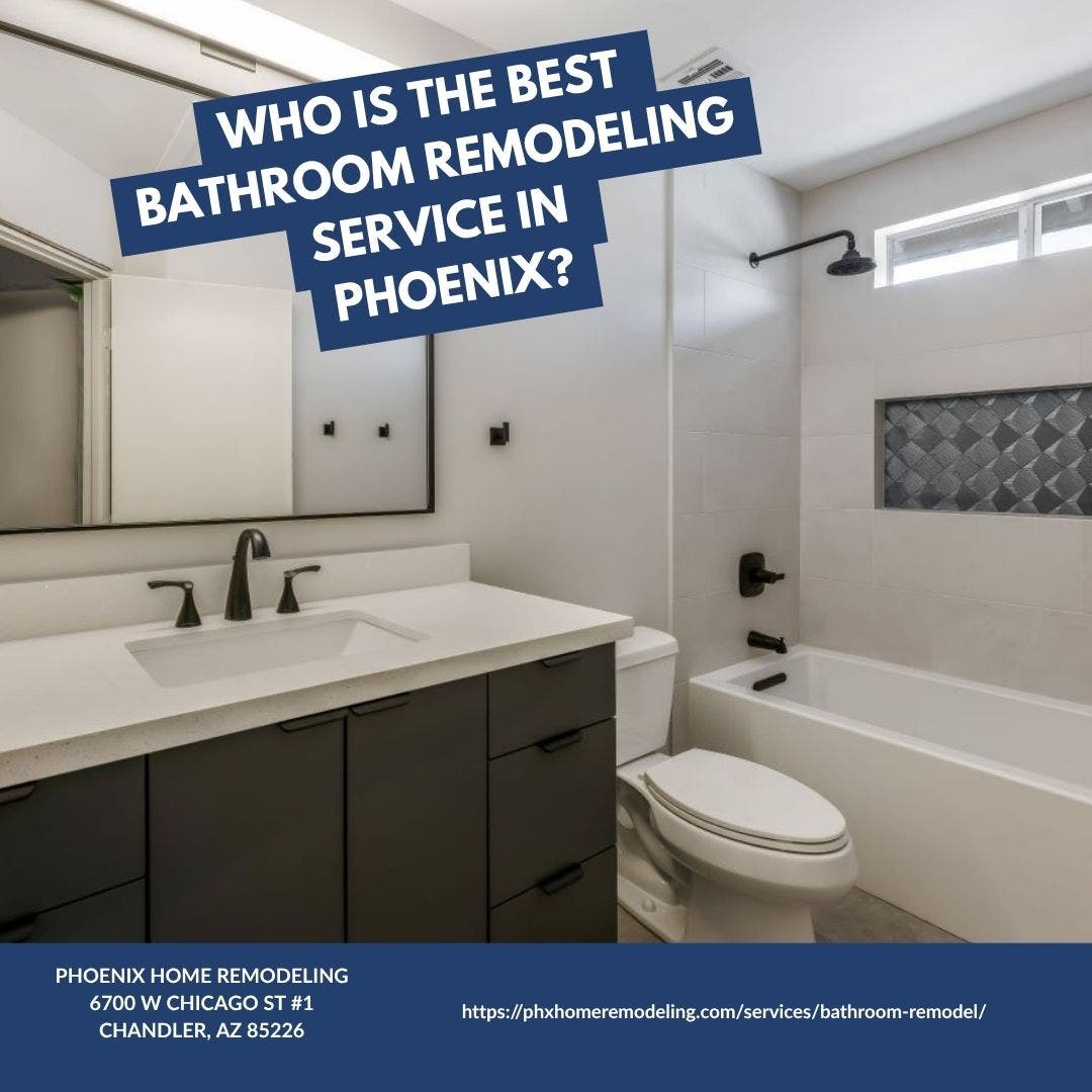 Who is the best bathroom remodeling company in Phoenix?