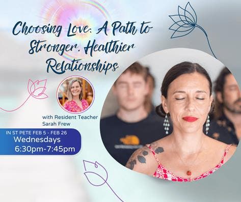 Feb 19 Choosing Love: A Path to Stronger, Healthier Relationships