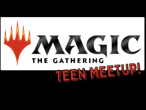 Magic: The Gathering - Teen Meetup