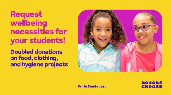 10/21 Donorschoose will match donations to Food, Clothing & Hygiene projects
