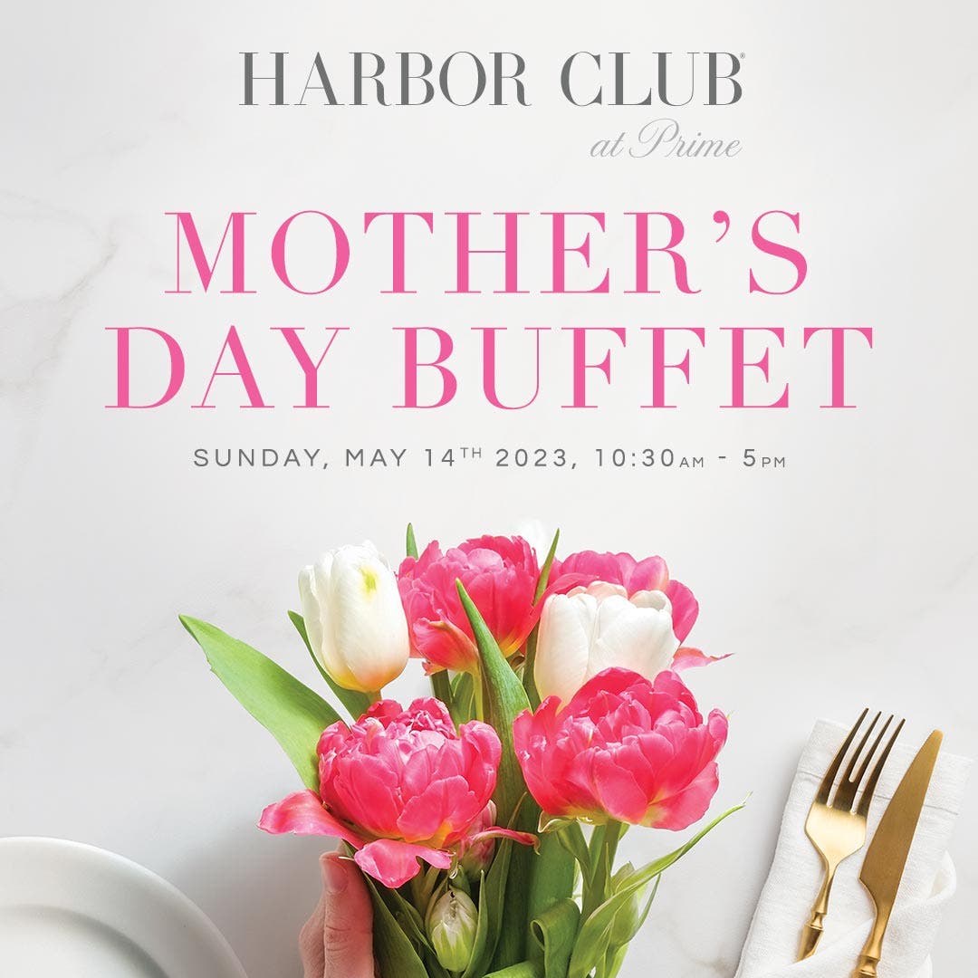 May 14 Mother’s Day Buffet at Harbor Club at Prime Long Island, NY